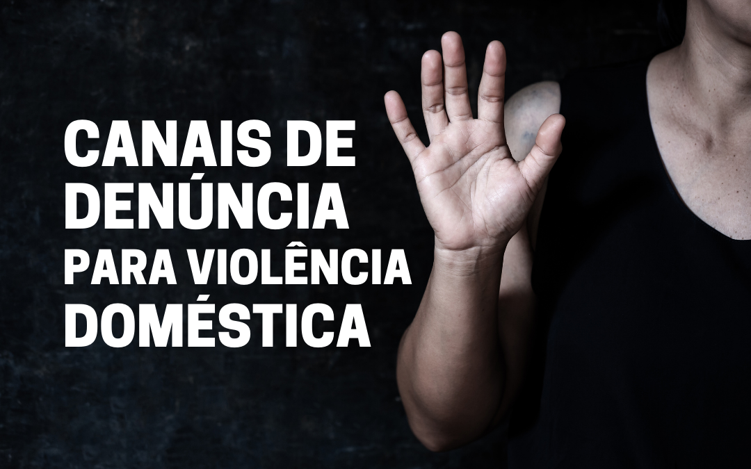 CANAIS DE DENÚNCIA PARA VIOLÊNCIA DOMÉSTICA