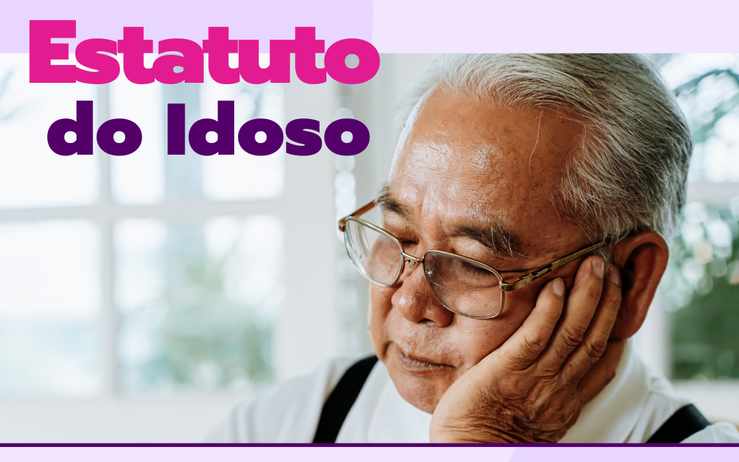 Estatuto do Idoso – é muito importante.